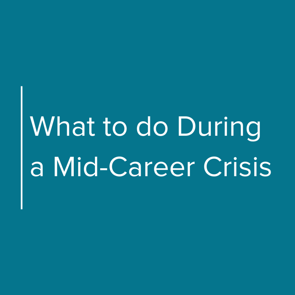 What to do during a mid-career crisis