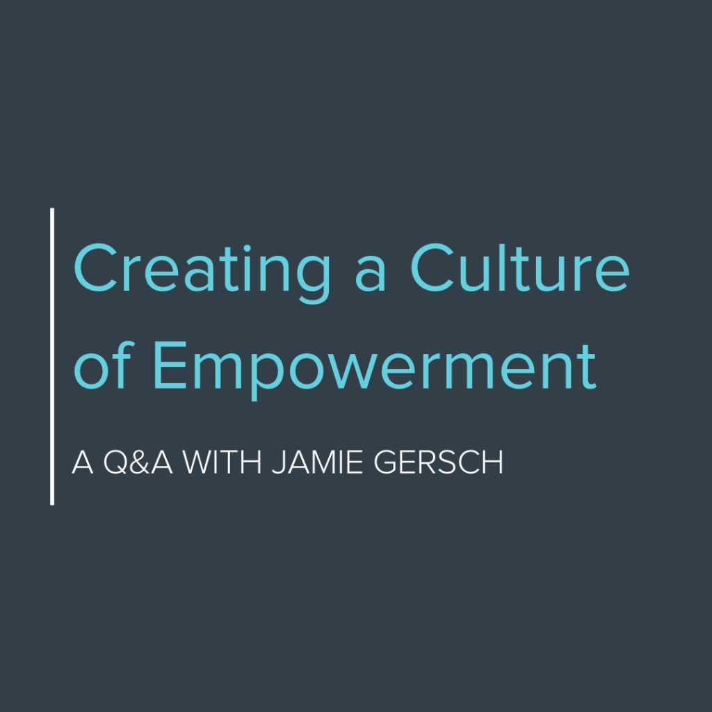 Creating a Culture of Empowerment