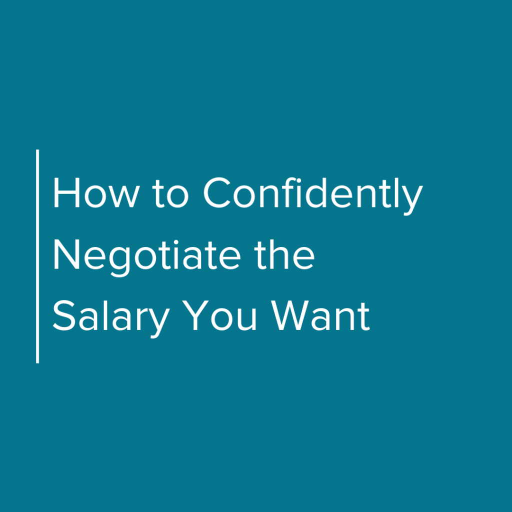 How to Confidently Negotiate the Salary You Want