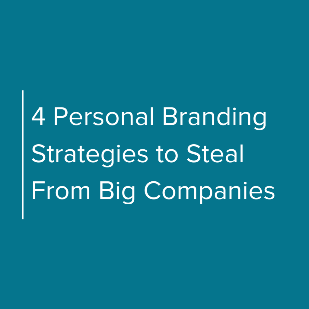 4 personal branding strategies to steal from big companies