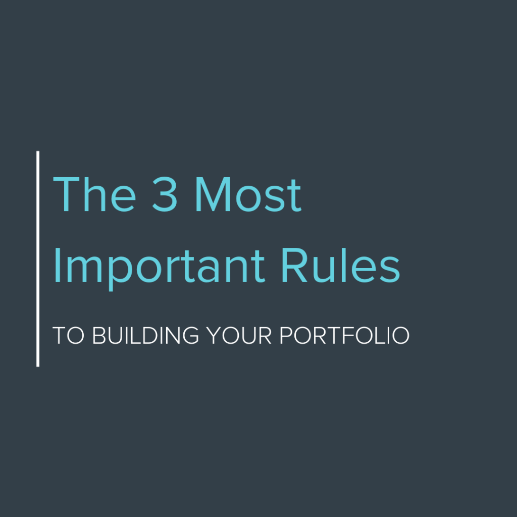 The 3 Most Important Rules to Building Your Portfolio