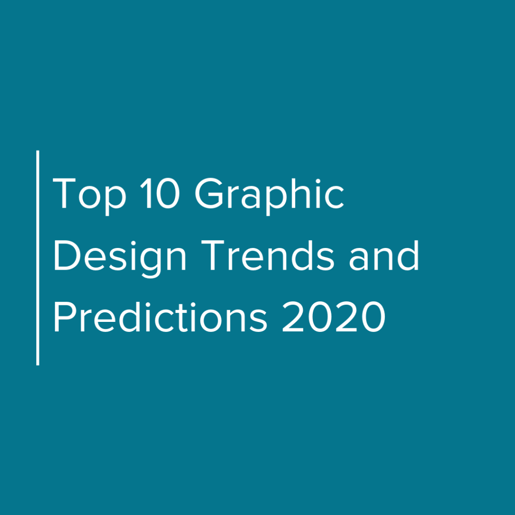 Top 10 Graphic Design Trends and Predictions 2020