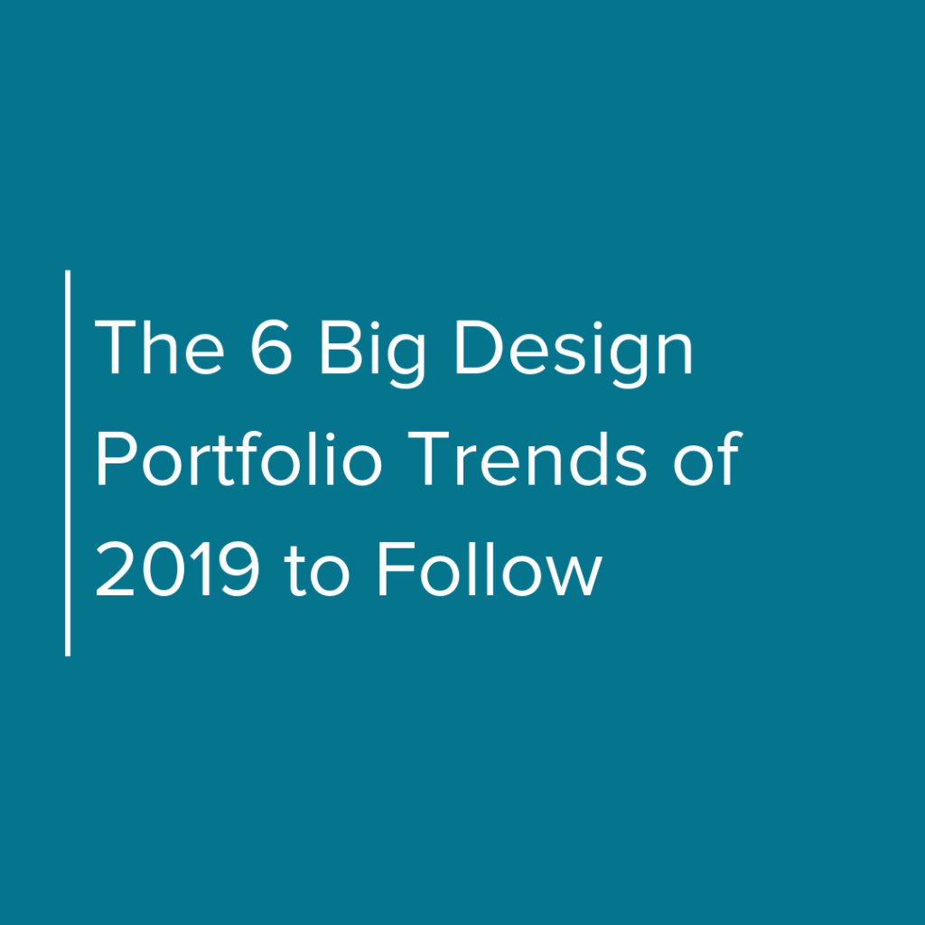 The 6 Big Design Portfolio Trends of 2019 to Follow