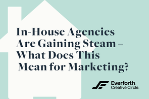 In-House Agencies Are Gaining Steam – What Does This Mean for Marketing (1)